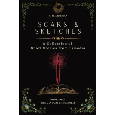 Abbildung von Scars &amp; Sketches: A Collection of Short Stories from Esmadia (The Ulvvori Chronicles, Band 2)