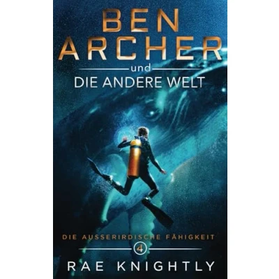 Abbildung von Ben Archer und die Andere Welt: (Die Außerirdische Fähigkeit, Band 4)