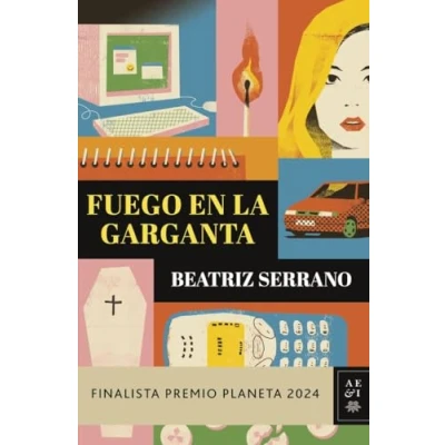 Abbildung von Fuego en la garganta: Finalista Premio Planeta 2024 (Autores Españoles e Iberoamericanos)