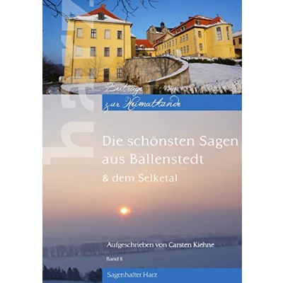 Abbildung von Die schönsten Sagen aus Ballenstedt: &amp; dem Selketal (Harz Beiträge zur Heimatkunde)