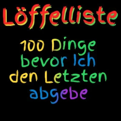 Abbildung von Die LöffelListe 100 Dinge bevor Ich den Letzten abgebe.: Bucket List zum ausfüllen und verschenken