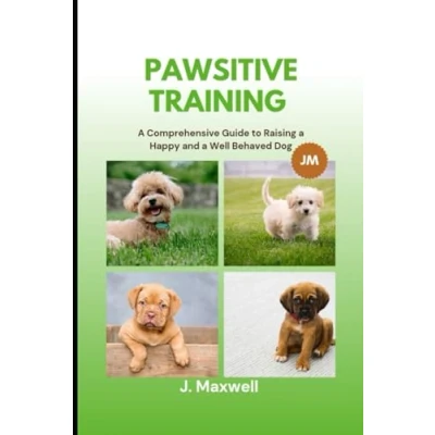 Abbildung von Pawsitive Training: a Comprehensive Guide to Raising Happy and Well Behaved Dog