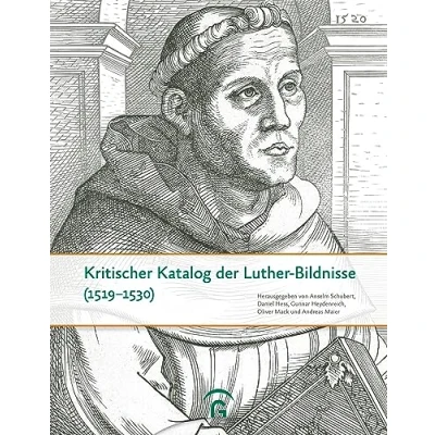 Abbildung von Kritischer Katalog der Luther Bildnisse (1519 1530): Quellen und Forschungen zur Reformationsgeschichte Sonderband
