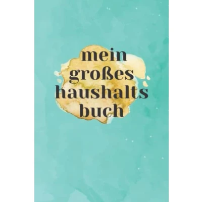 Abbildung von Mein Großes Haushaltsbuch: Für die Perfekte Haushaltsplanung Alle Finanzen im Überblick Einnahmen Ausgaben Buch Einfach Praktisch und Übersichtlich Cover Türkis