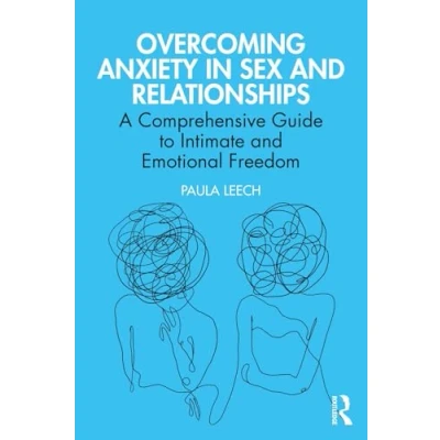 Abbildung von Overcoming Anxiety in Sex and Relationships: A Comprehensive Guide to Intimate Emotional Freedom