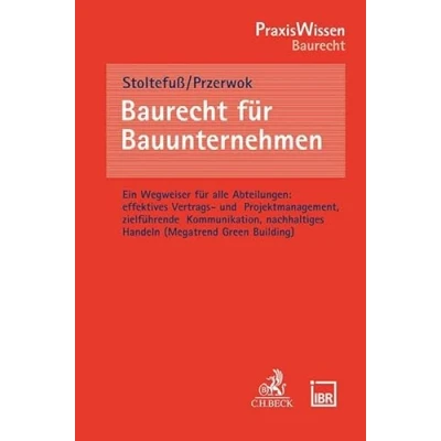 Abbildung von Baurecht für Bauunternehmen: Ein Wegweiser alle Abteilungen: effektives Vertrags und Projektmanagement, zielführende Kommunikation, nachhaltiges Handeln (Megatrend Green Building) (PraxisWissen)