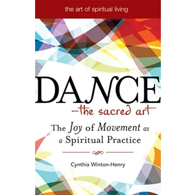 Abbildung von Dance—The Sacred Art: The Joy of Movement as a Spiritual Practice (The Art Living)