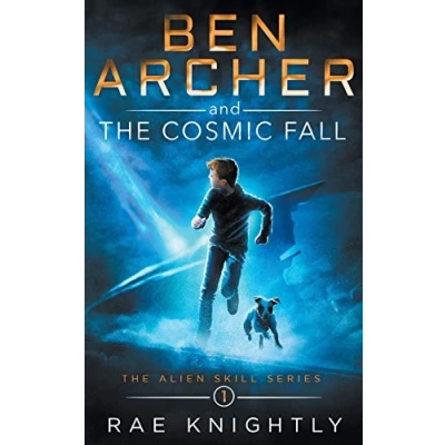 Abbildung von Ben Archer and the Cosmic Fall: (The Alien Skill Series, Book 1)