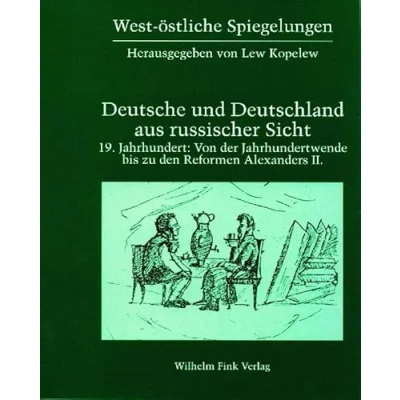 Abbildung von West östliche Spiegelungen, Bd.3, Deutsche und Deutschland aus russischer Sicht, 19. Jahrhundert: Von der Jahrhundertwende bis zu den Reformen Alexanders II.
