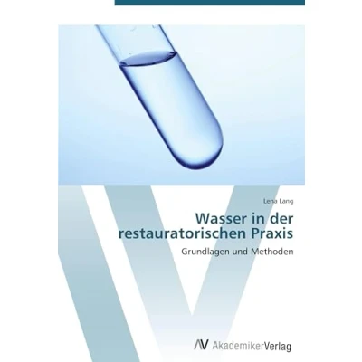Abbildung von Wasser in der restauratorischen Praxis: Grundlagen und Methoden