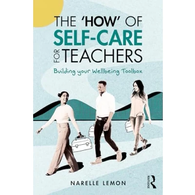 Abbildung von The ‘How’ of Self Care for Teachers: Building Your Wellbeing Toolbox