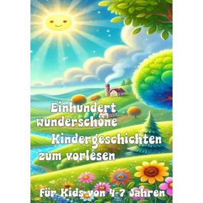 Abbildung von Die wundervolle Welt der Geschichten: 100+ Abenteuer für Kinder von 4 bis 7 Jahren: Jahren
