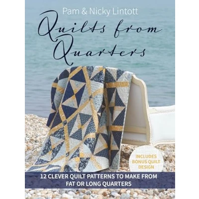 Abbildung von Quilts from Quarters: 12 Clever Quilt Patterns to Make Fat or Long Quarters