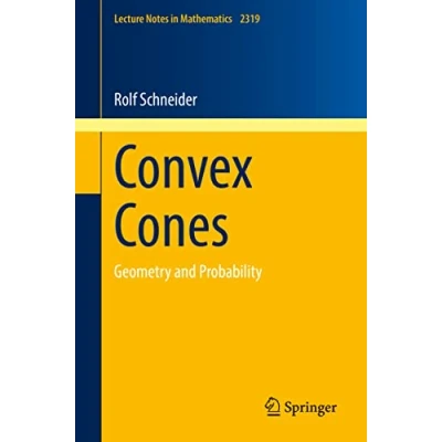 Abbildung von Convex Cones: Geometry and Probability (Lecture Notes in Mathematics, Band 2319)