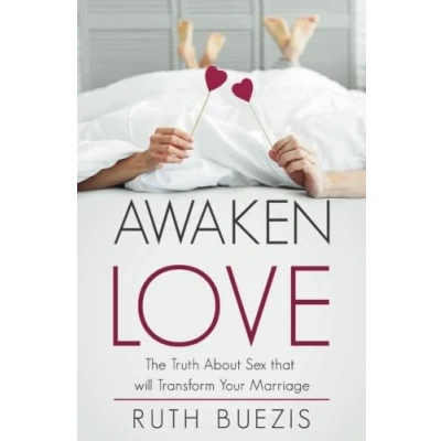 Abbildung von Awaken Love: The Truth About Sex that will Transform Your Marriage