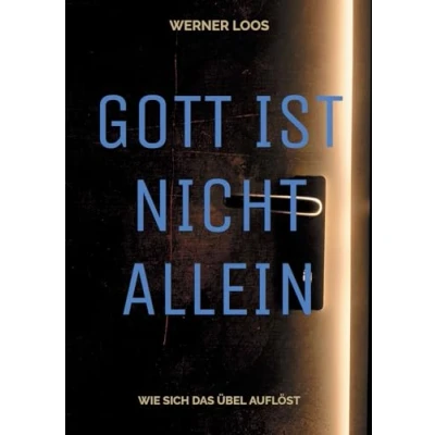 Abbildung von Gott ist nicht allein: Wie sich das Übel auflöst