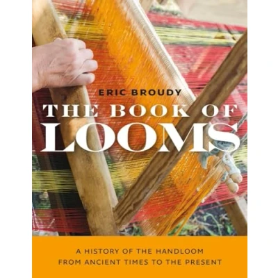 Abbildung von the Book of Looms: A History Handloom from Ancient Times to Present