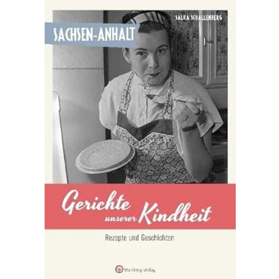 Abbildung von Sachsen Anhalt Gerichte unserer Kindheit: Rezepte und Geschichten