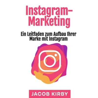 Abbildung von Instagram Marketing: Ein Leitfaden zum Aufbau Ihrer Marke mit