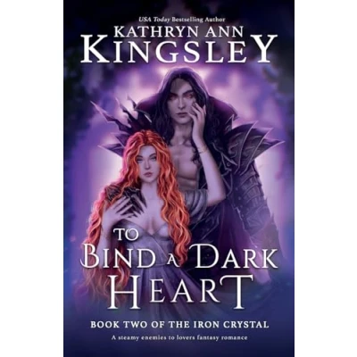 Abbildung von to Bind A Dark Heart: steamy enemies lovers fantasy romance (The Iron Crystal, Band 2)