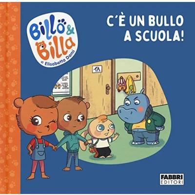 Abbildung von C&#039;è un bullo a scuola! Billo e Billa. Ediz. colori