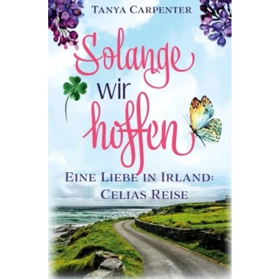 Abbildung von Solange wir hoffen: Eine Liebe in Irland: Celias Reise (Irischer Flieder)
