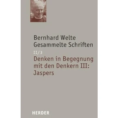Abbildung von Gesammelte Schriften: Denken in Begegnung mit den Denkern III: Jaspers (Bernhard Welte Schriften)