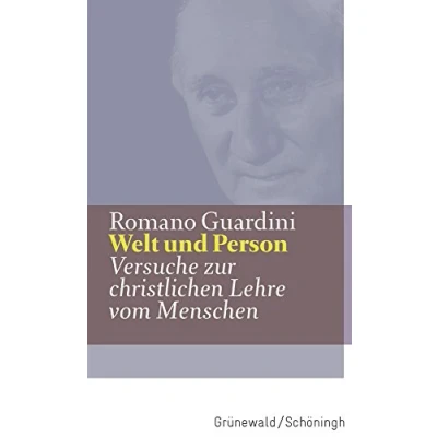 Abbildung von Welt und Person: Versuche zur christlichen Lehre vom Menschen (Romano Guardini Werke)