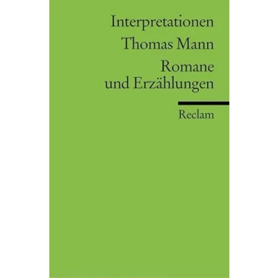 Abbildung von Interpretationen: Thomas Mann. Romane und Erzählungen: Analyse, Hintergründe weiterführende Hinweise (Reclams Universal Bibliothek)