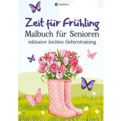 Abbildung von Malbuch für Senioren Zeit Frühling inkl. Gehirntraining 30 einfache Ausmalbilder zum Ausmalen Rentner Ostergeschenk Geschenk Malgruppe, ... kreative Geschenkidee Großmutter, Oma