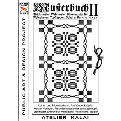 Abbildung von PADP Script 007: Musterbuch II von 1771: Strickmuster, Webmuster, Häkelmuster für Webrahmen, Topflappen, Schal u. Poncho