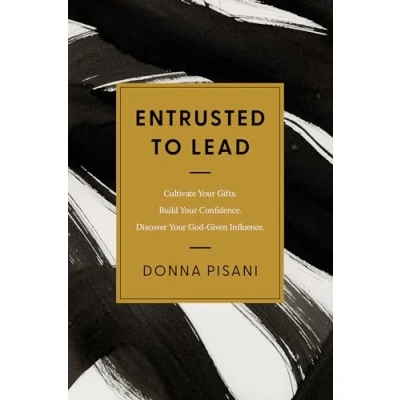 Abbildung von Entrusted to Lead: Cultivate Your Gifts. Build Confidence. Discover God given Influence