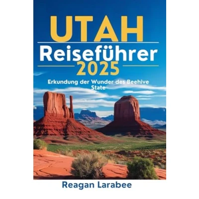 Abbildung von UTAH Reiseführer 2025: Erkundung der Wunder des Beehive State