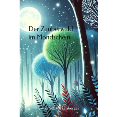 Abbildung von der Zauberwald im Mondschein: Eine märchenhafte Geschichte über die Geheimnisse und Wunder Nacht
