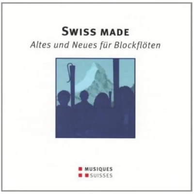 Abbildung von Swiss Made, Altes und Neues für Blockflöten
