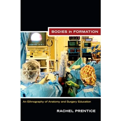 Abbildung von Bodies in Formation: An Ethnography of Anatomy and Surgery Education (Experimental Futures)