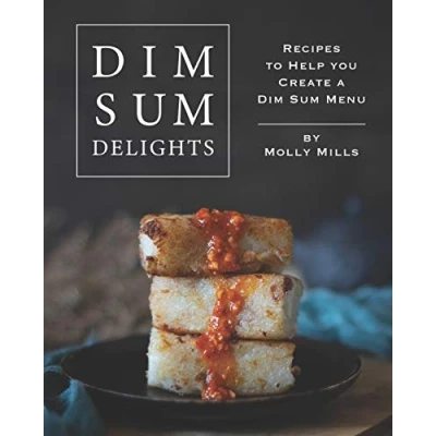 Abbildung von Dim Sum Delights: Recipes to Help you Create a Menu