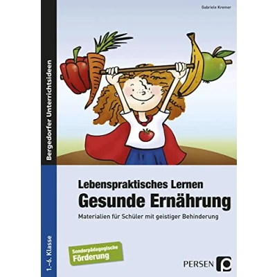 Abbildung von Lebenspraktisches Lernen: Gesunde Ernährung: Materialien für Schüler mit geistiger Behinderung (1. bis 6. Klasse)