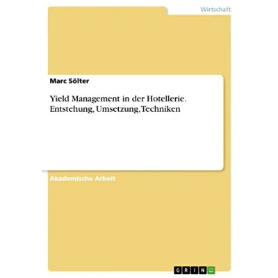 Abbildung von Yield Management in der Hotellerie. Entstehung, Umsetzung, Techniken