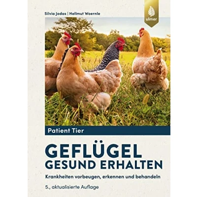 Abbildung von Geflügel gesund erhalten: Krankheiten vorbeugen, erkennen und behandeln (Patient Tier)