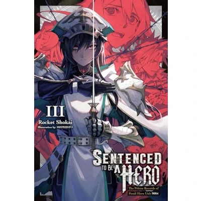 Abbildung von Sentenced TO BE A Hero, Vol. 3 (light novel): The Prison Records of Penal HERO Unit 9004 (SENTENCED LIGHT NOVEL SC)