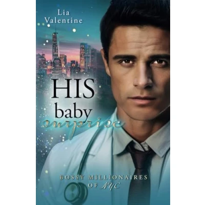 Abbildung von His Baby surprise (Ein Second Chance, Secret Liebesroman): Bossy Millionaires of NYC