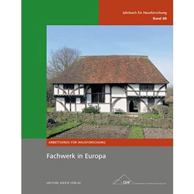 Abbildung von Fachwerk in Europa, Jahrbuch für Hausforschung Band 68 (Jahrbuch Hausforschung: Herausgegeben vom Arbeitskreis e.V.)