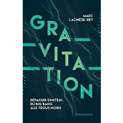 Abbildung von Gravitation: Dépasser Einstein, du Big Bang aux trous noirs