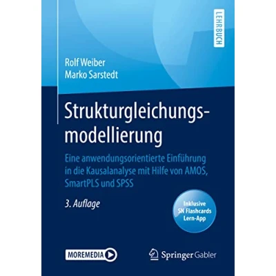 Abbildung von Strukturgleichungsmodellierung: Eine anwendungsorientierte Einführung in die Kausalanalyse mit Hilfe von AMOS, SmartPLS und SPSS