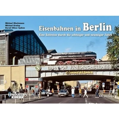 Abbildung von Eisenbahnen in Berlin: Eine Zeitreise durch die achtziger und neunziger Jahre