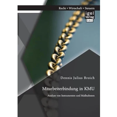 Abbildung von Mitarbeiterbindung in Kmu: Analyse von Instrumenten und Maßnahmen