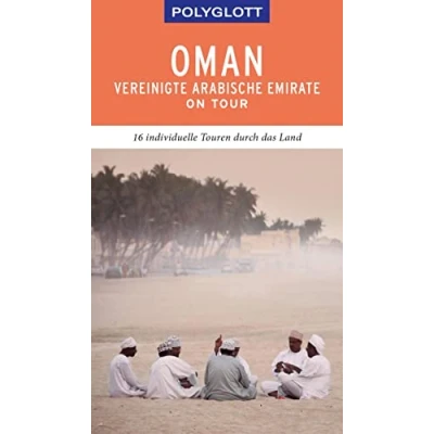 Abbildung von POLYGLOTT on tour Reiseführer Oman &amp; Vereinigte Arabische Emirate: 16 individuelle Touren durch die Region