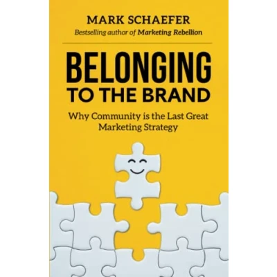 Abbildung von Belonging to the Brand: Why Community is Last Great Marketing Strategy