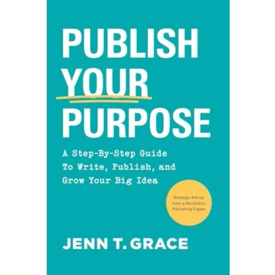 Abbildung von Publish Your Purpose: A Step By Guide to Write, Publish, and Grow Big Idea